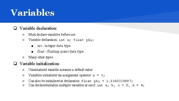 Variables ❏ Variable declaration: ○ ○ ○ Must declare variables before use Variable declaration: