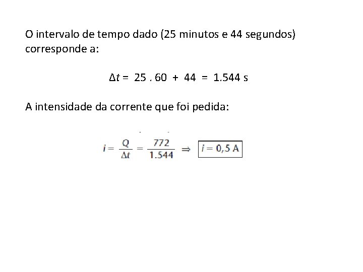 O intervalo de tempo dado (25 minutos e 44 segundos) corresponde a: Δt =