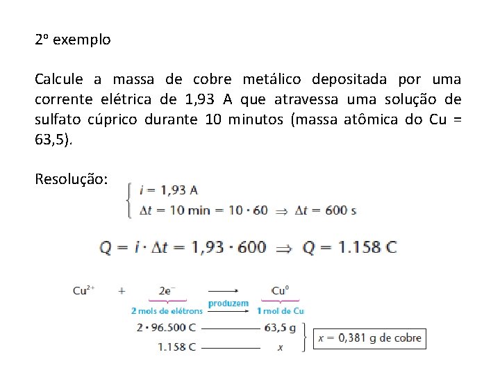 2 o exemplo Calcule a massa de cobre metálico depositada por uma corrente elétrica