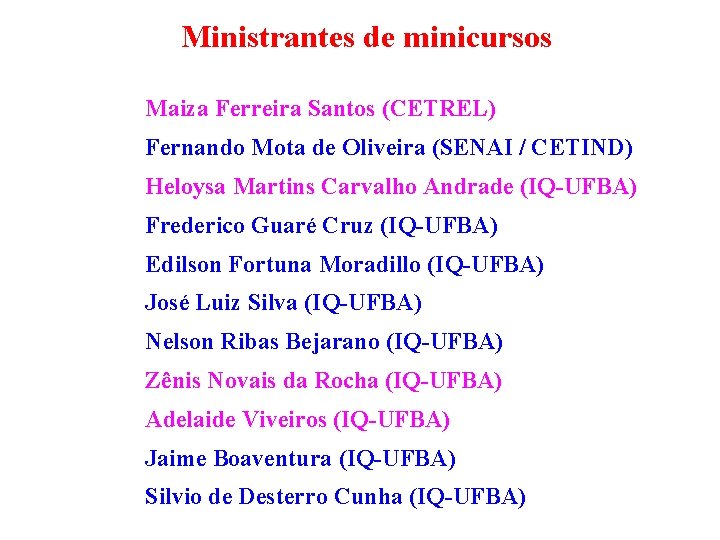 Ministrantes de minicursos Maiza Ferreira Santos (CETREL) Fernando Mota de Oliveira (SENAI / CETIND)