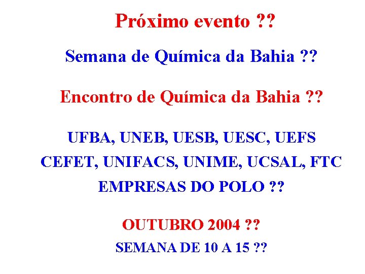 Próximo evento ? ? Semana de Química da Bahia ? ? Encontro de Química