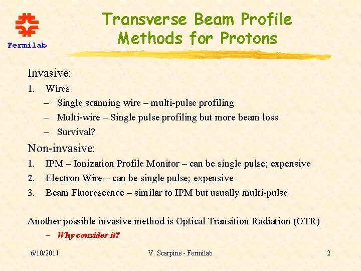 Transverse Beam Profile Methods for Protons Invasive: 1. Wires – Single scanning wire –