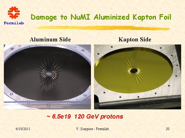 Damage to Nu. MI Aluminized Kapton Foil Aluminum Side Kapton Side ~ 6. 5