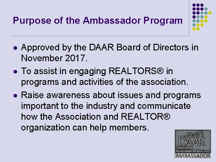 Purpose of the Ambassador Program l l l Approved by the DAAR Board of