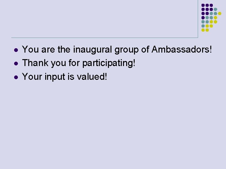 l l l You are the inaugural group of Ambassadors! Thank you for participating!