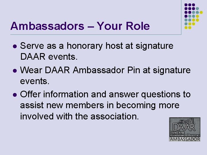 Ambassadors – Your Role l l l Serve as a honorary host at signature