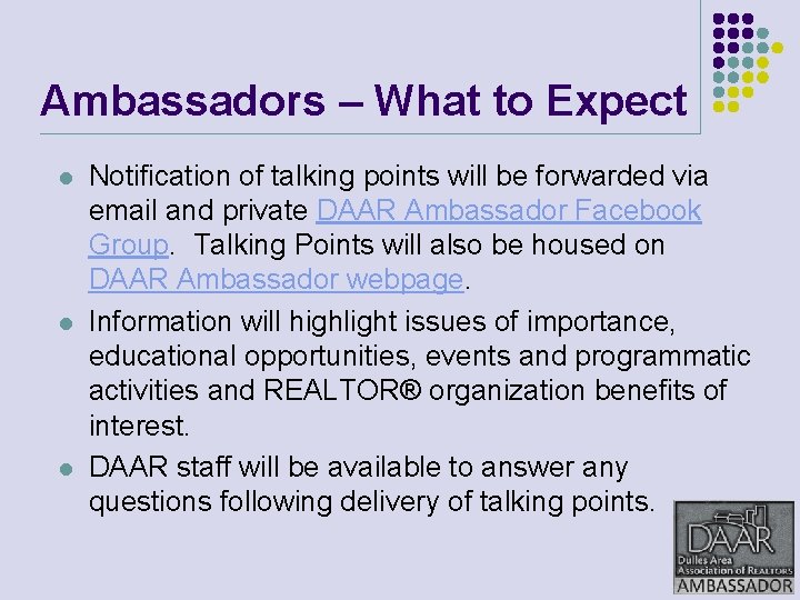 Ambassadors – What to Expect l l l Notification of talking points will be