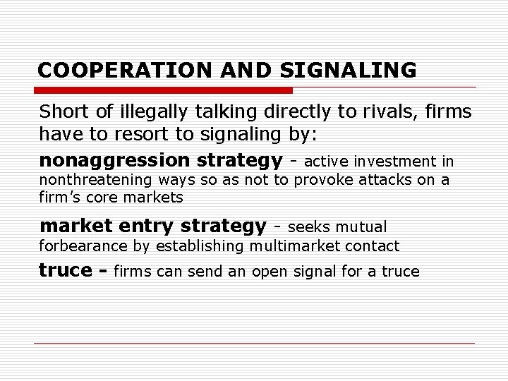 COOPERATION AND SIGNALING Short of illegally talking directly to rivals, firms have to resort