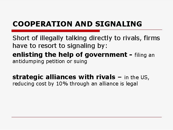 COOPERATION AND SIGNALING Short of illegally talking directly to rivals, firms have to resort