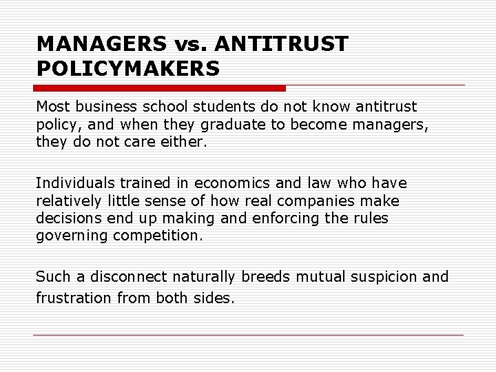 MANAGERS vs. ANTITRUST POLICYMAKERS Most business school students do not know antitrust policy, and