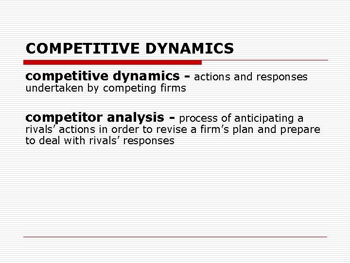 COMPETITIVE DYNAMICS competitive dynamics - actions and responses undertaken by competing firms competitor analysis