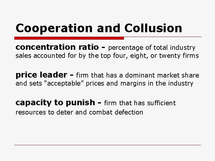 Cooperation and Collusion concentration ratio - percentage of total industry sales accounted for by