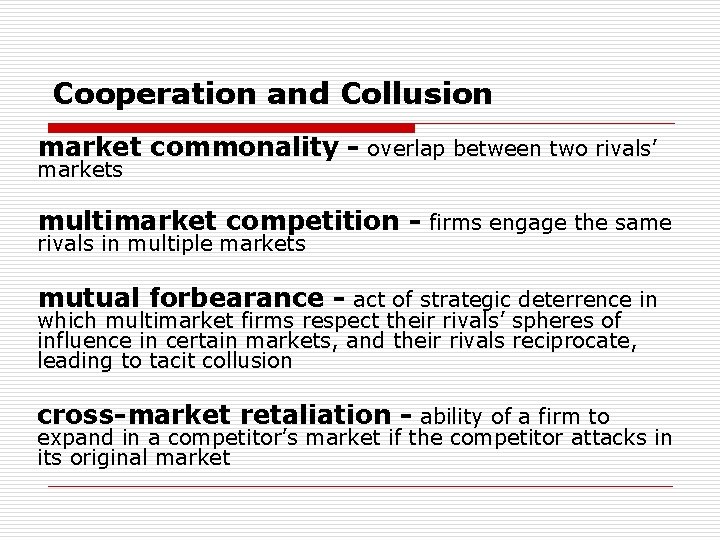 Cooperation and Collusion market commonality - overlap between two rivals’ markets multimarket competition -