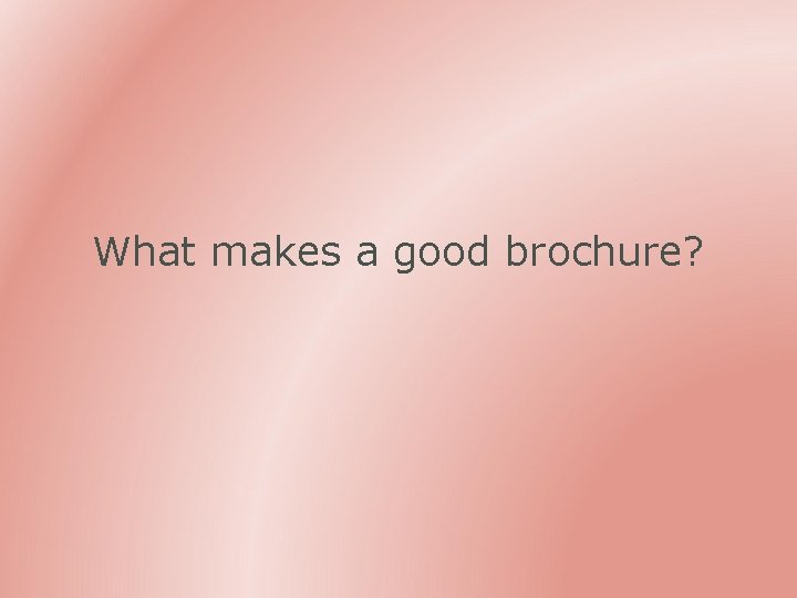 What makes a good brochure? 