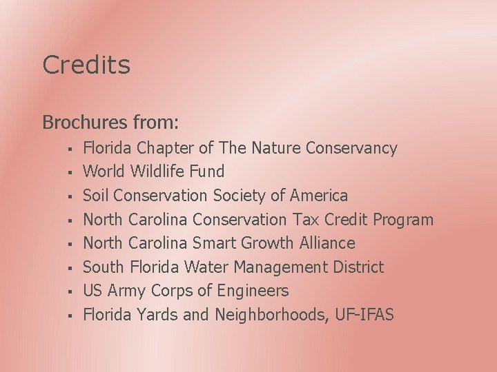 Credits Brochures from: § § § § Florida Chapter of The Nature Conservancy World