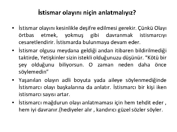 İstismar olayını niçin anlatmalıyız? • İstismar olayını kesinlikle deşifre edilmesi gerekir. Çünkü Olayı örtbas