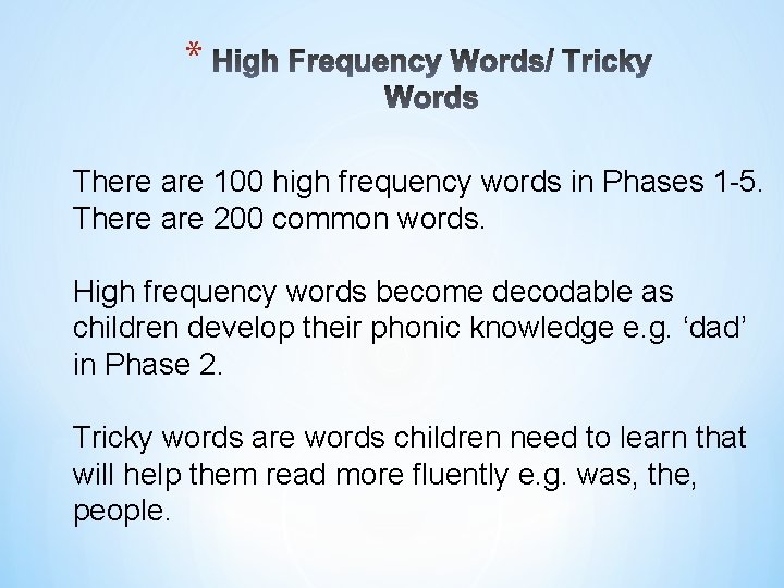 * There are 100 high frequency words in Phases 1 -5. There are 200