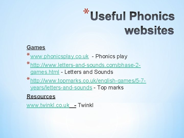 * Games *www. phonicsplay. co. uk - Phonics play *http: //www. letters-and-sounds. com/phase-2 games.
