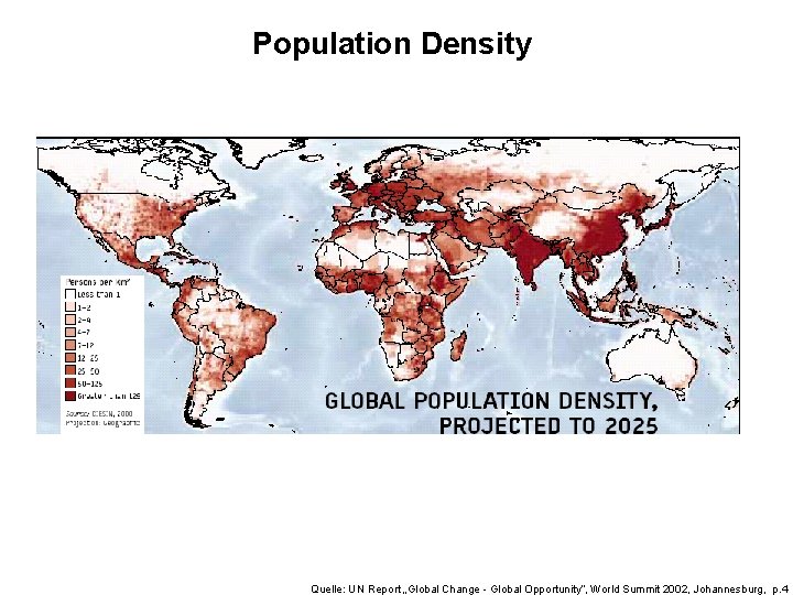 Population Density Quelle: UN Report „Global Change - Global Opportunity“, World Summit 2002, Johannesburg,