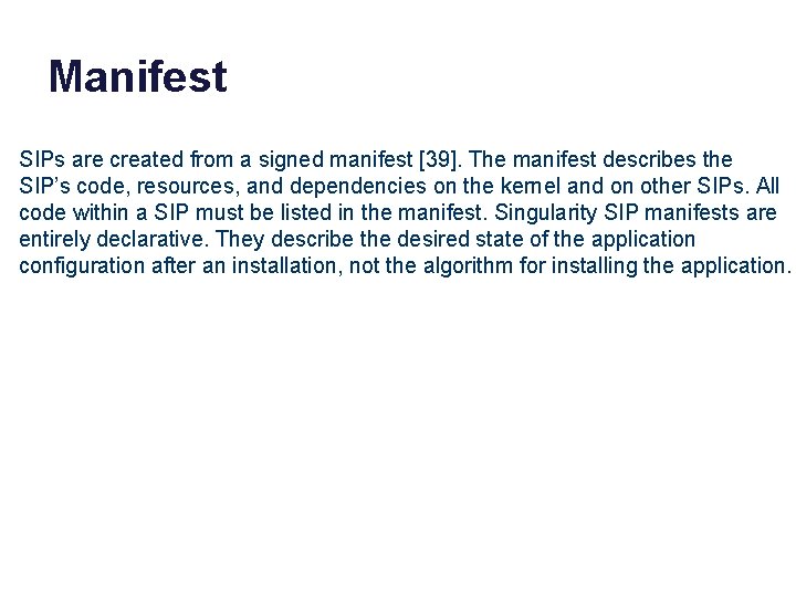 Manifest SIPs are created from a signed manifest [39]. The manifest describes the SIP’s