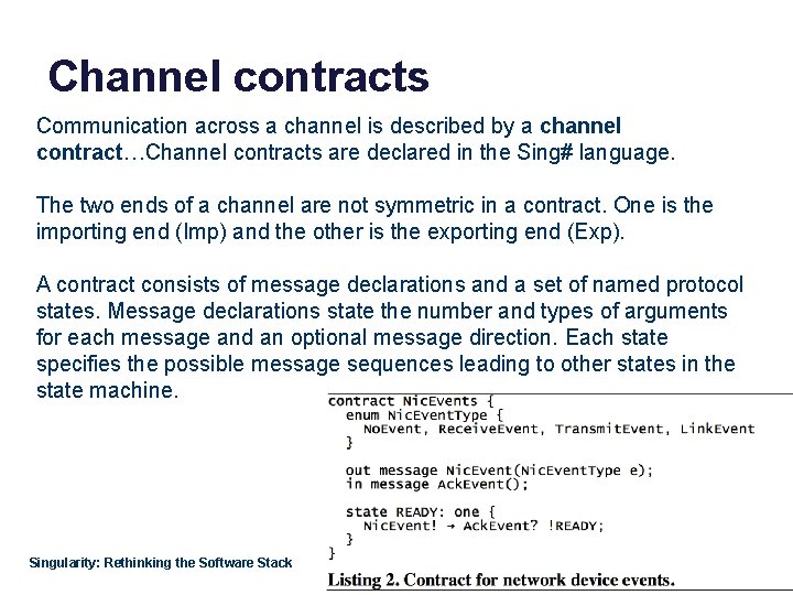 Channel contracts Communication across a channel is described by a channel contract…Channel contracts are