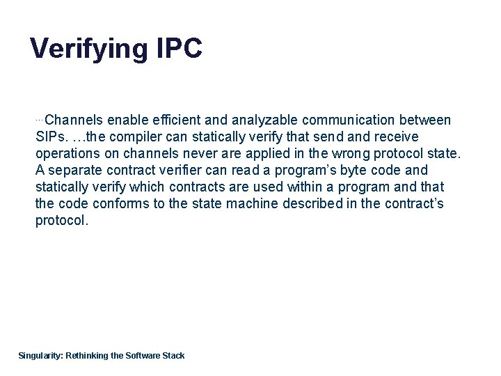 Verifying IPC …Channels enable efficient and analyzable communication between SIPs. …the compiler can statically