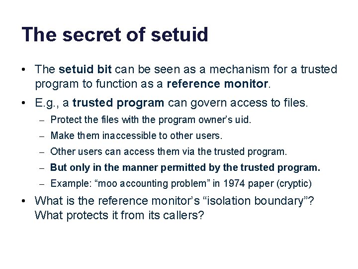 The secret of setuid • The setuid bit can be seen as a mechanism