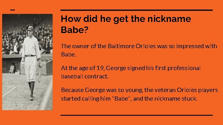 How did he get the nickname Babe? The owner of the Baltimore Orioles was