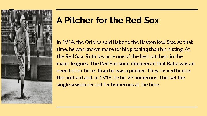 A Pitcher for the Red Sox In 1914, the Orioles sold Babe to the