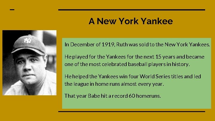 A New York Yankee In December of 1919, Ruth was sold to the New