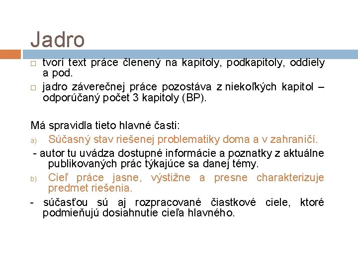 Jadro tvorí text práce členený na kapitoly, podkapitoly, oddiely a pod. jadro záverečnej práce