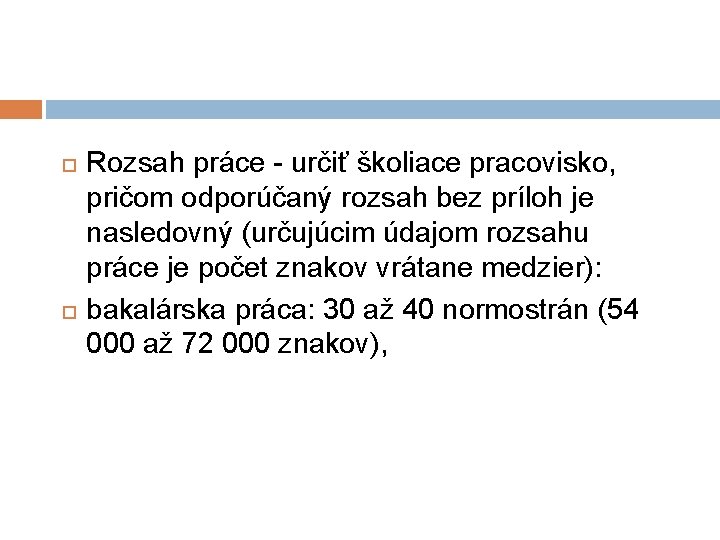  Rozsah práce - určiť školiace pracovisko, pričom odporúčaný rozsah bez príloh je nasledovný