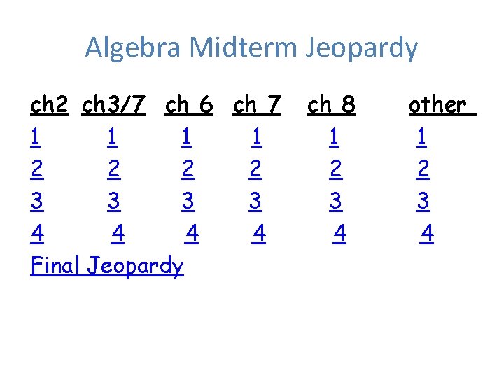 Algebra Midterm Jeopardy ch 2 ch 3/7 ch 6 ch 7 1 1 2