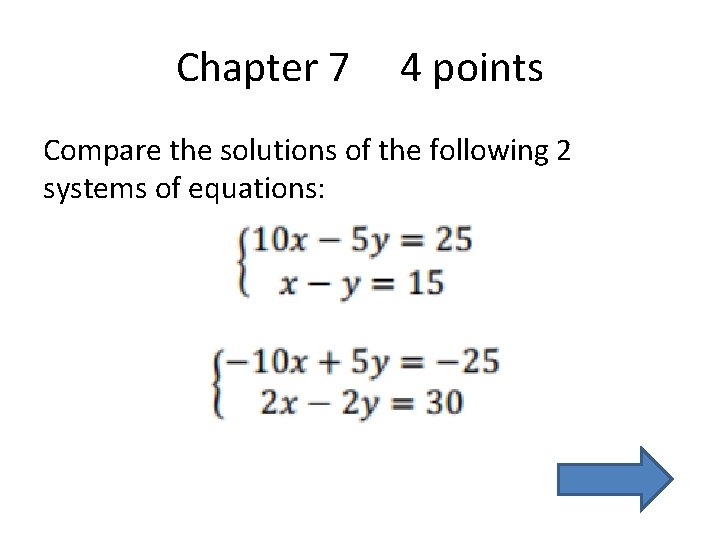 Chapter 7 4 points Compare the solutions of the following 2 systems of equations: