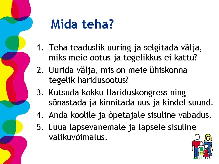 Mida teha? 1. Teha teaduslik uuring ja selgitada välja, miks meie ootus ja tegelikkus