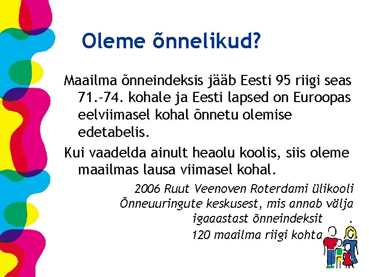 Oleme õnnelikud? Maailma õnneindeksis jääb Eesti 95 riigi seas 71. -74. kohale ja Eesti