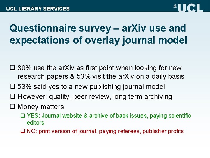 UCL LIBRARY SERVICES Questionnaire survey – ar. Xiv use and expectations of overlay journal