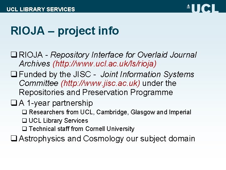 UCL LIBRARY SERVICES RIOJA – project info q RIOJA - Repository Interface for Overlaid