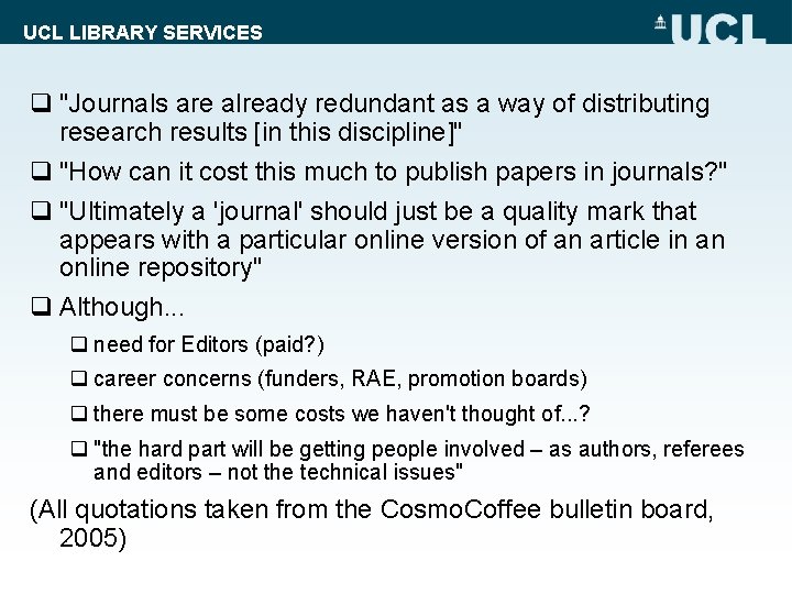 UCL LIBRARY SERVICES q "Journals are already redundant as a way of distributing research