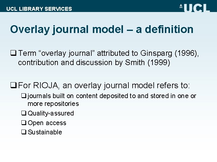 UCL LIBRARY SERVICES Overlay journal model – a definition q Term “overlay journal” attributed
