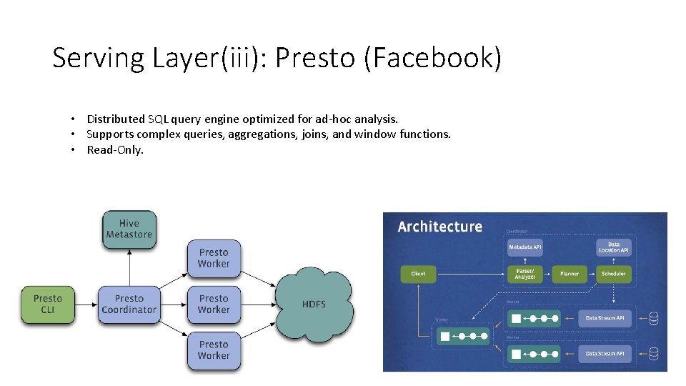 Serving Layer(iii): Presto (Facebook) • Distributed SQL query engine optimized for ad-hoc analysis. •
