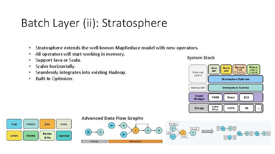 Batch Layer (ii): Stratosphere • • • Stratosphere extends the well-known Map. Reduce model