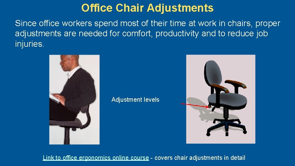 Office Chair Adjustments Since office workers spend most of their time at work in