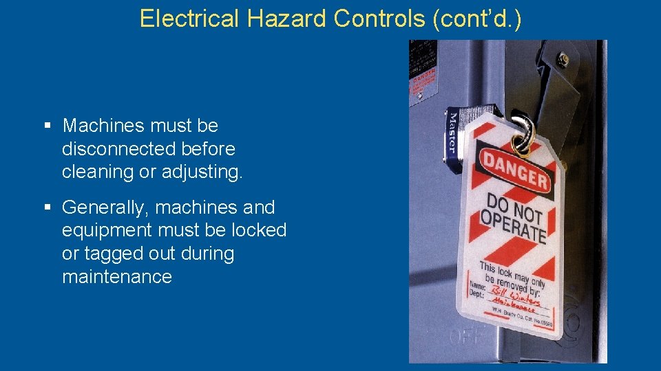 Electrical Hazard Controls (cont’d. ) § Machines must be disconnected before cleaning or adjusting.