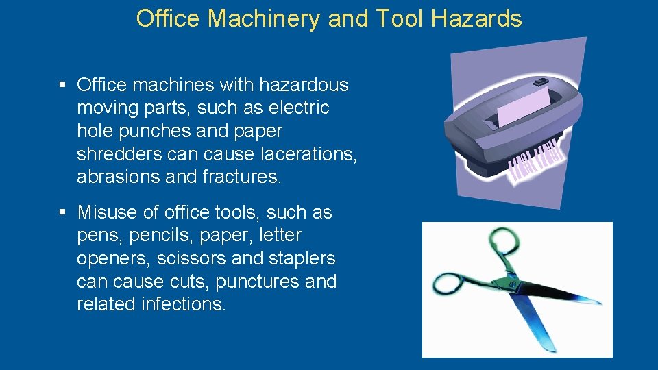 Office Machinery and Tool Hazards § Office machines with hazardous moving parts, such as