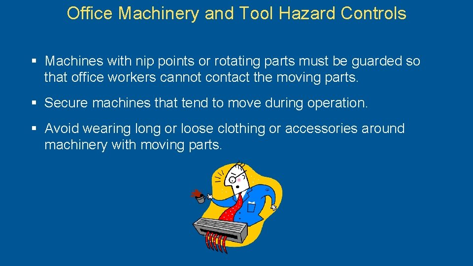 Office Machinery and Tool Hazard Controls § Machines with nip points or rotating parts