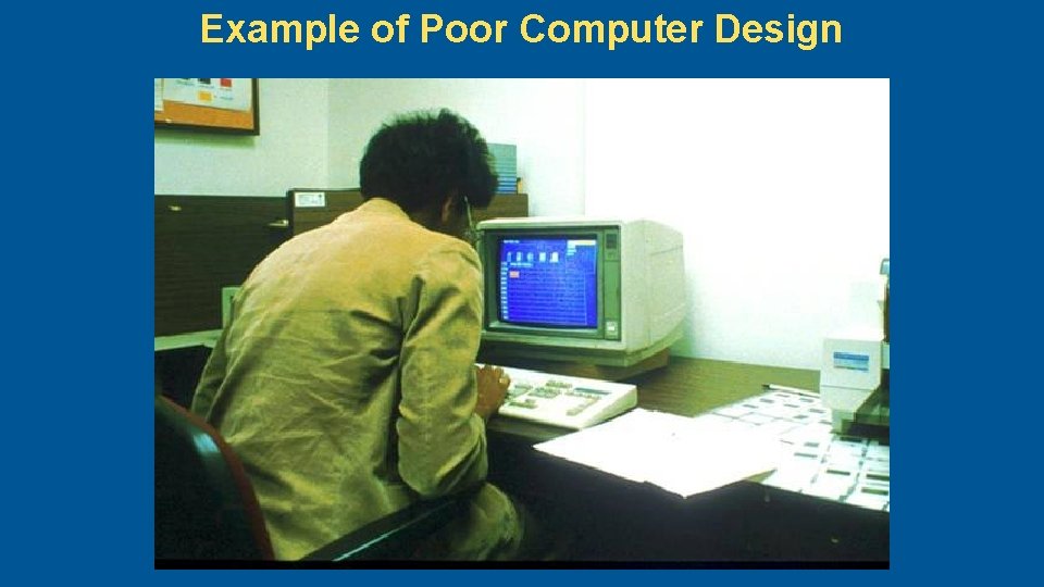 Example of Poor Computer Design 