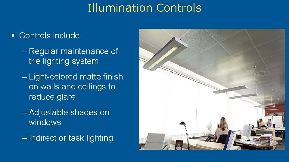 Illumination Controls § Controls include: – Regular maintenance of the lighting system – Light-colored