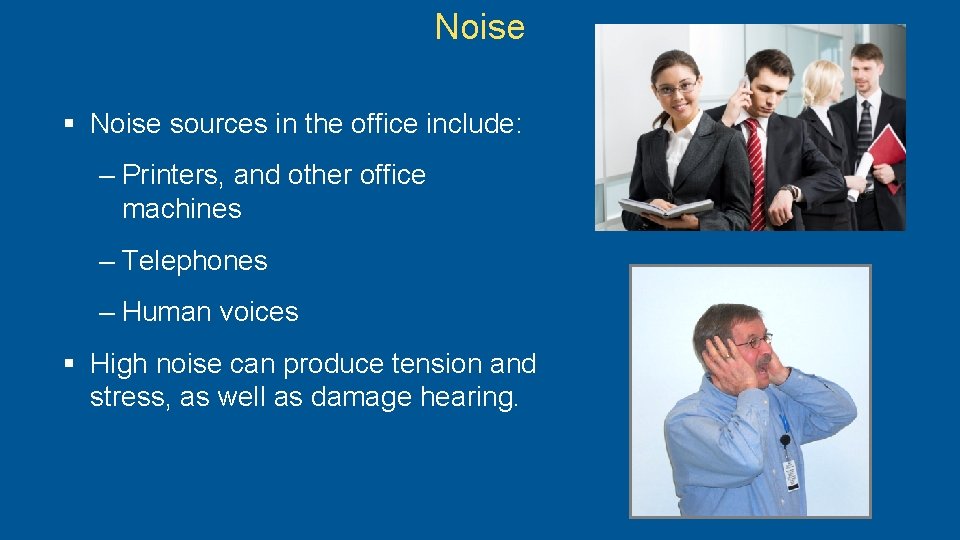 Noise § Noise sources in the office include: – Printers, and other office machines