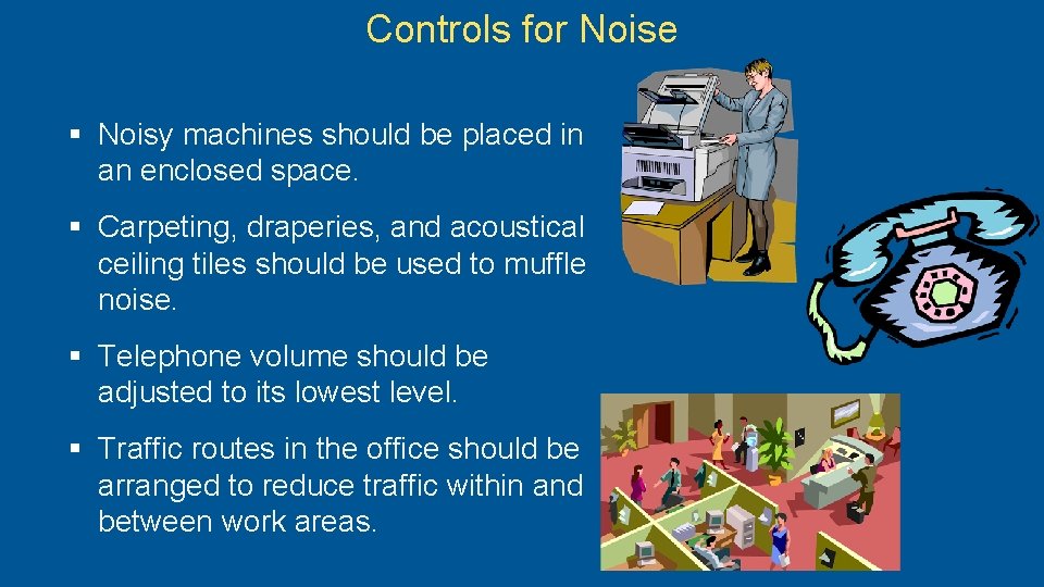 Controls for Noise § Noisy machines should be placed in an enclosed space. §